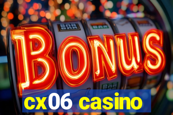 cx06 casino